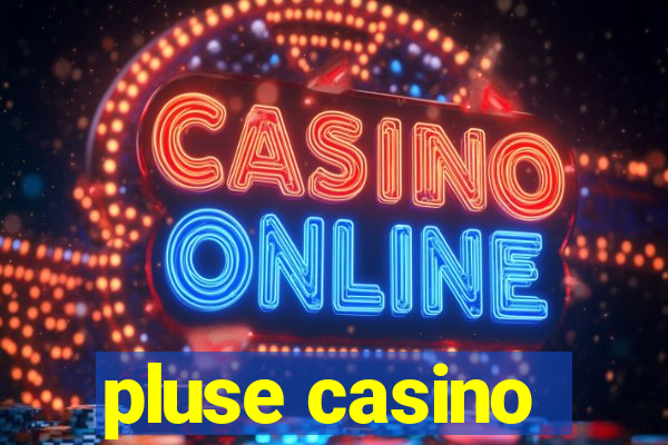 pluse casino