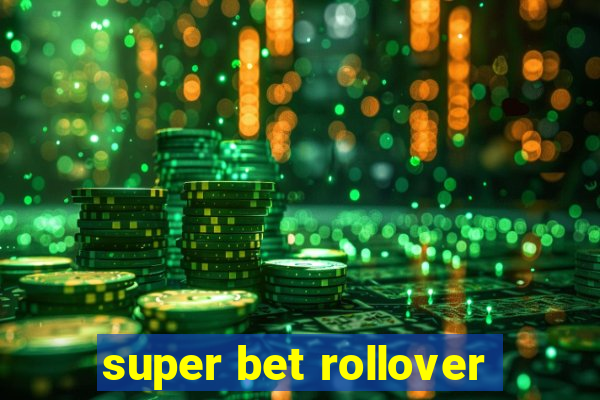 super bet rollover