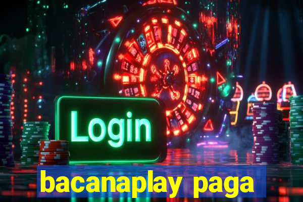 bacanaplay paga