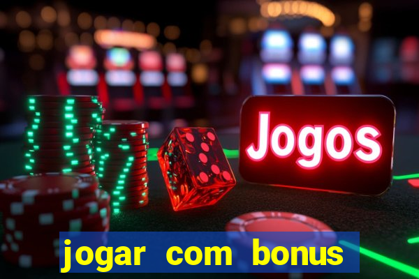 jogar com bonus sem deposito