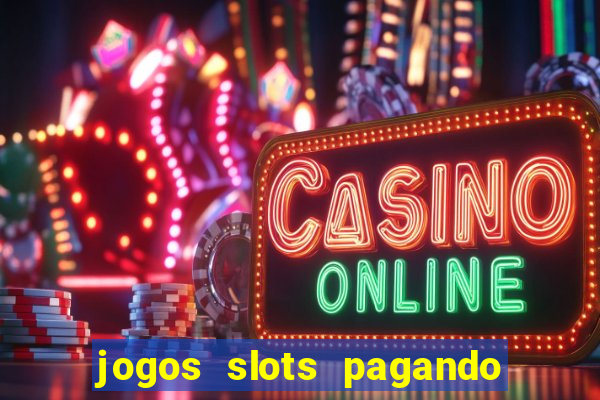 jogos slots pagando no cadastro