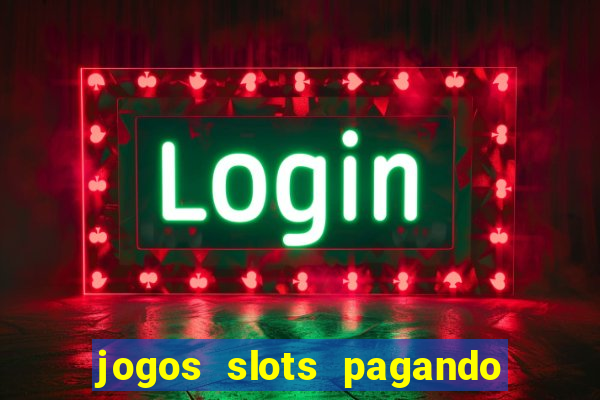 jogos slots pagando no cadastro