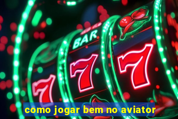 como jogar bem no aviator