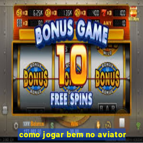 como jogar bem no aviator