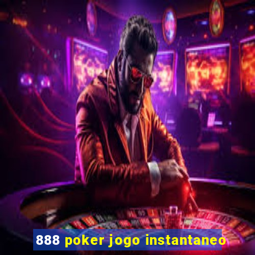 888 poker jogo instantaneo