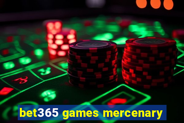 bet365 games mercenary