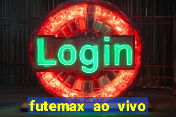 futemax ao vivo futebol ao vivo hoje