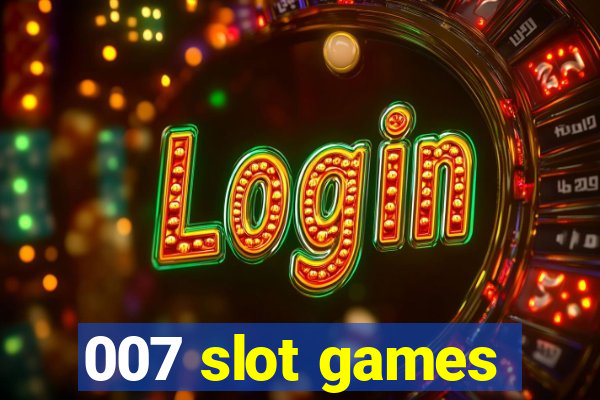 007 slot games