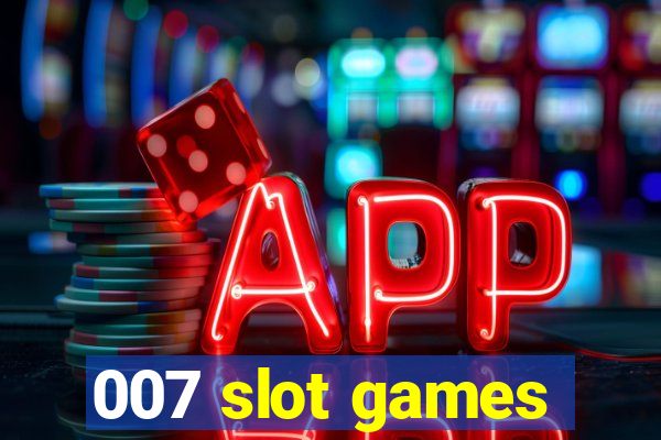 007 slot games