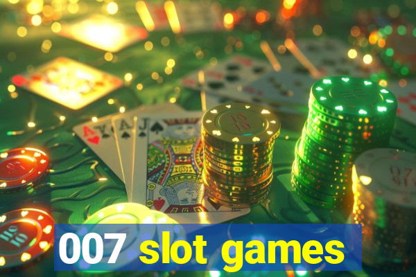 007 slot games