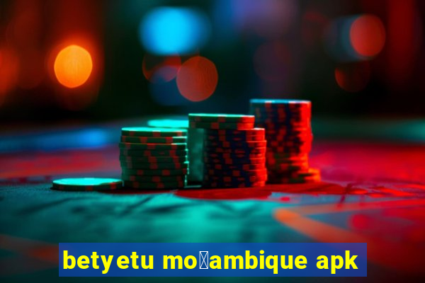 betyetu mo莽ambique apk