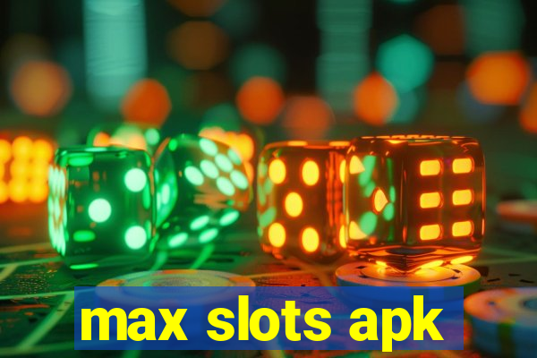 max slots apk