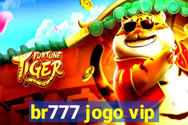 br777 jogo vip