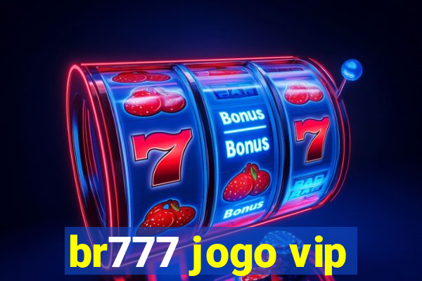 br777 jogo vip