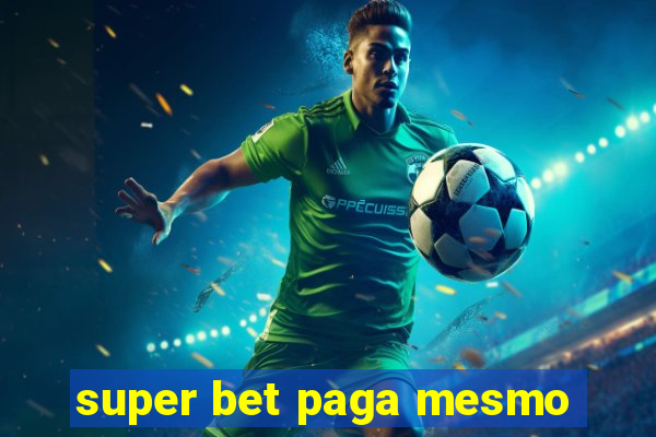 super bet paga mesmo