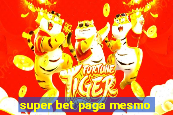 super bet paga mesmo