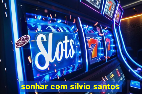 sonhar com silvio santos