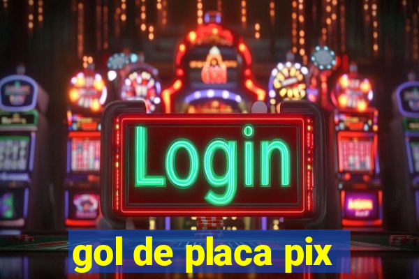 gol de placa pix