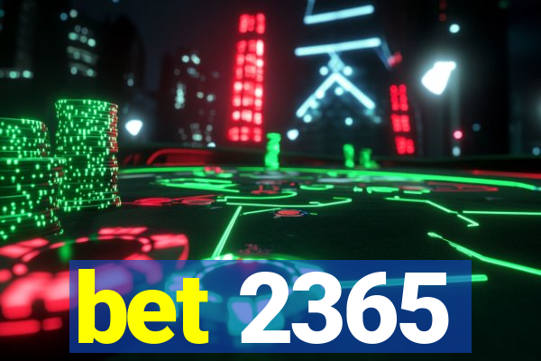 bet 2365