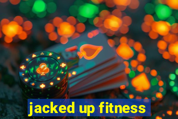 jacked up fitness