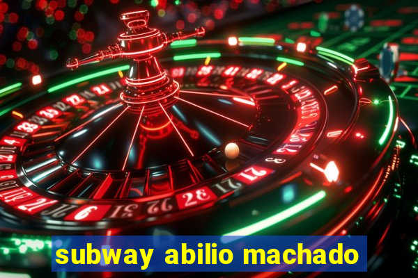 subway abilio machado