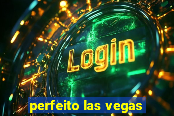 perfeito las vegas