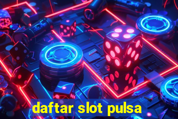 daftar slot pulsa