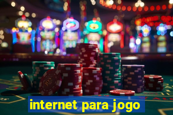 internet para jogo