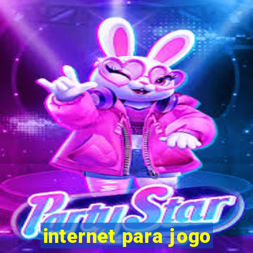 internet para jogo