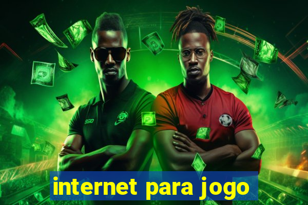 internet para jogo