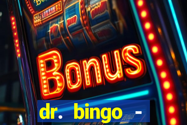 dr. bingo - videobingo   slots