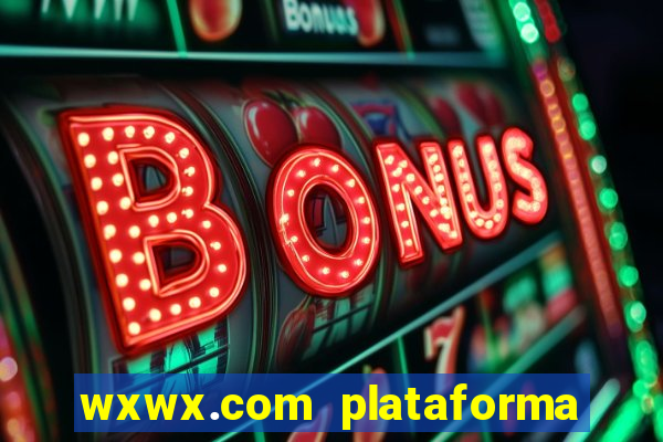 wxwx.com plataforma de jogos