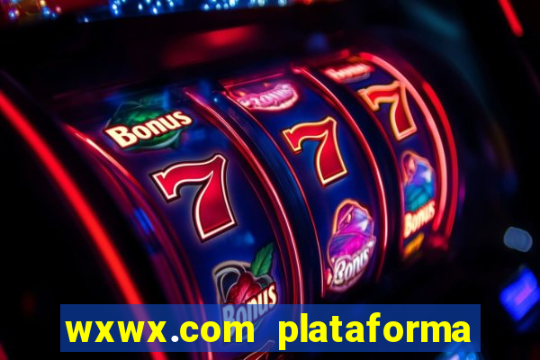 wxwx.com plataforma de jogos