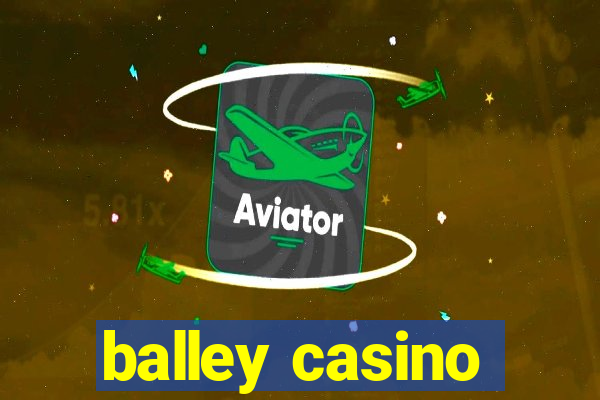 balley casino