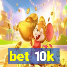 bet 10k