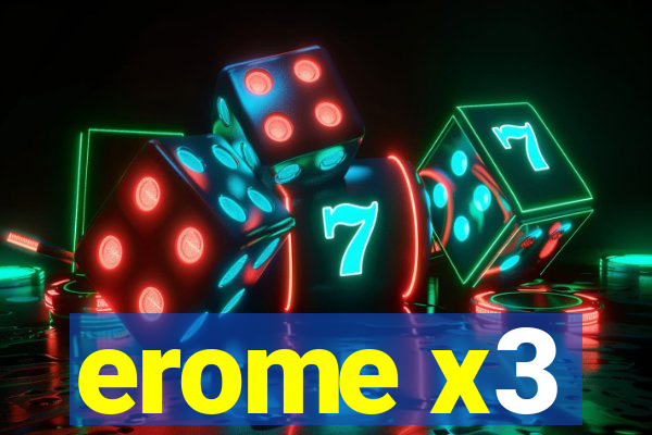 erome x3