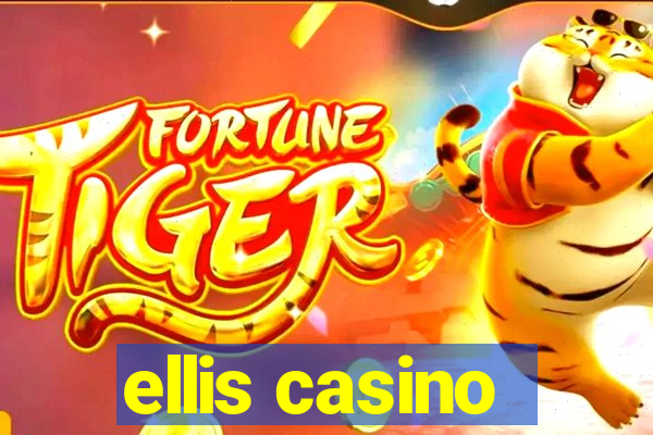 ellis casino