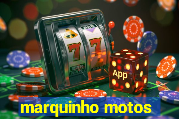 marquinho motos