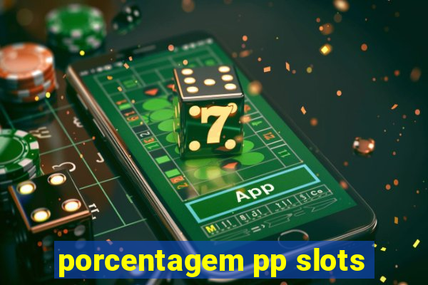 porcentagem pp slots