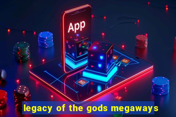 legacy of the gods megaways