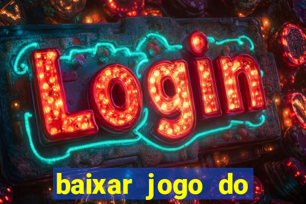 baixar jogo do tigrinho verdadeiro