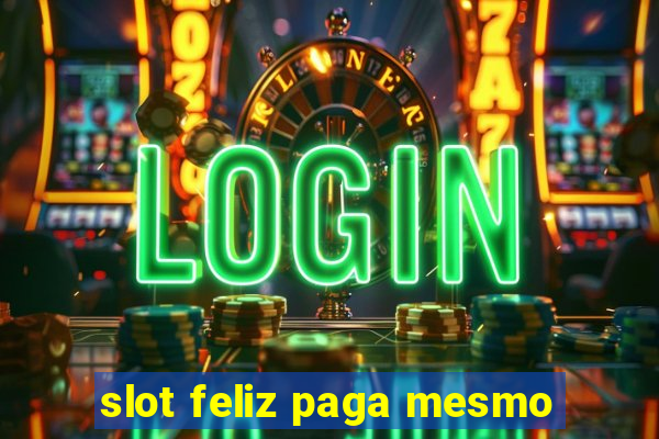 slot feliz paga mesmo