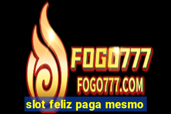 slot feliz paga mesmo