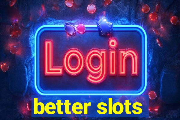 better slots