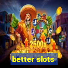 better slots