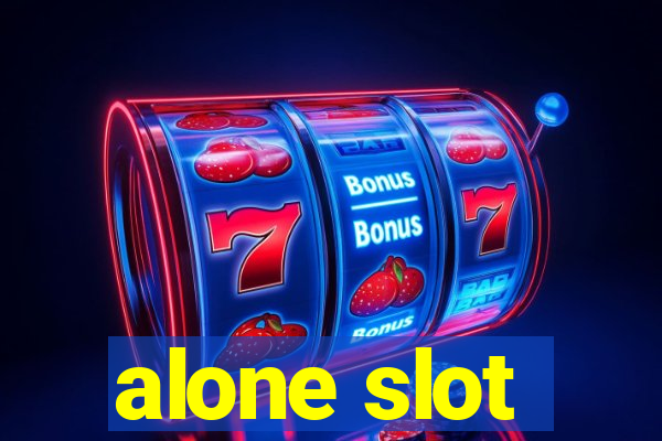 alone slot