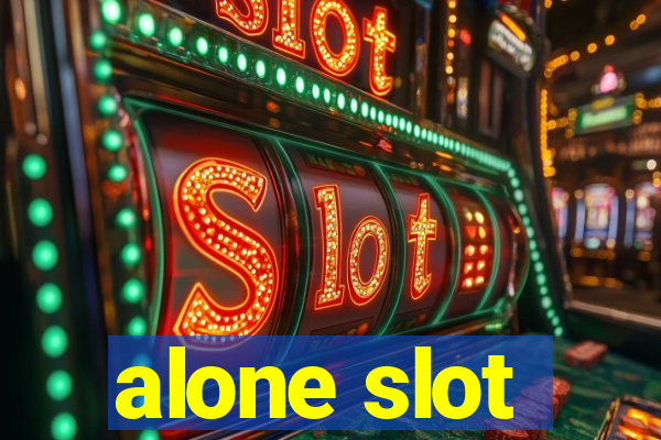 alone slot