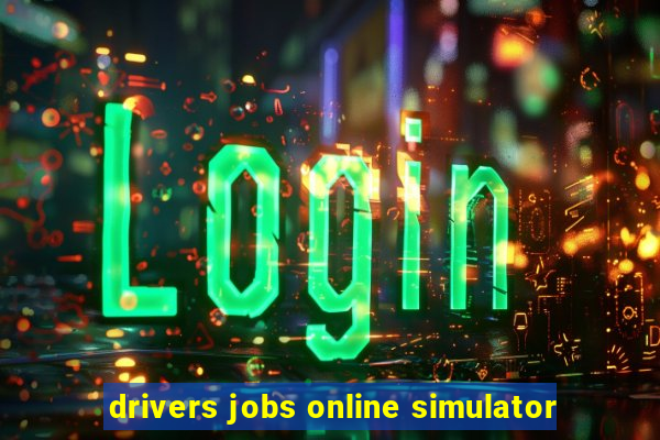 drivers jobs online simulator