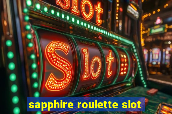 sapphire roulette slot