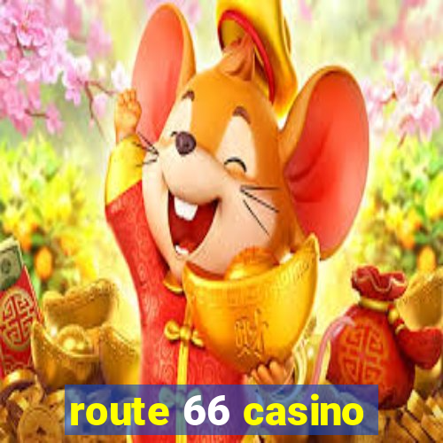 route 66 casino